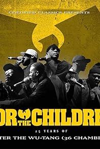 Primary photo for For the Children: 25 Years of Enter the Wu-Tang (36 Chambers)