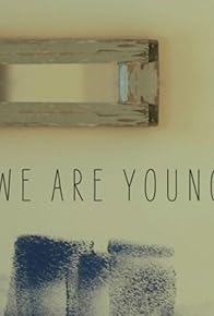 Primary photo for We Are Young