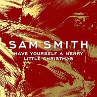 Primary photo for Sam Smith: Have Yourself a Merry Little Christmas