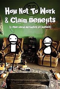 Primary photo for How Not to Work & Claim Benefits: (and Other Useful Information for Wasters)