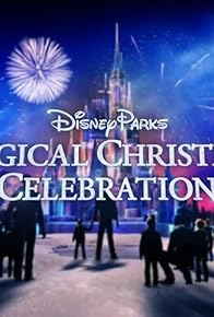 Primary photo for Disney Parks' Magical Christmas Celebration