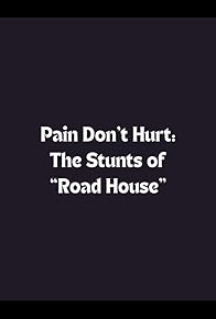 Primary photo for Pain Don't Hurt: The Stunts of 'Road House'