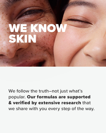 We Know Skin - we follow the truth, not just what&#39;s popular.