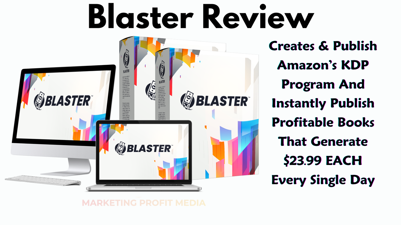 Blaster Review - Creates And Publishes Profitable Books Instantly