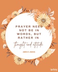 Prayer need not be in words, but rather in thought and attitude. But if this love and this desire are lacking, it is useless to try to force them. Words without love mean nothing. If a person talks to you as an unpleasant duty, finding neither love nor enjoyment in the meeting, do you wish to converse with him? - #AbdulBaha⠀
⠀
#bahai #spirituality #prayer #love #meditation ⠀
(Bahá’u’lláh and the New Era)