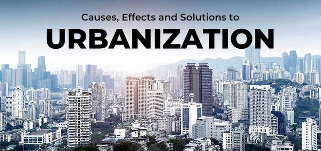 Causes, Effects and Solutions to Urbanization