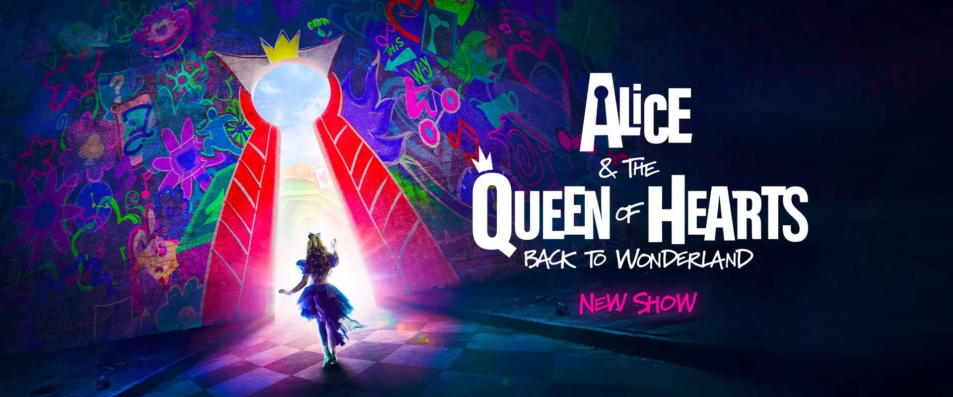 A silhouette of a girl in a blue dress walks towards a bright, keyhole-shaped doorway with vibrant graffiti walls. Text reads "Alice & the Queen of Hearts: Back to Wonderland - New Show."