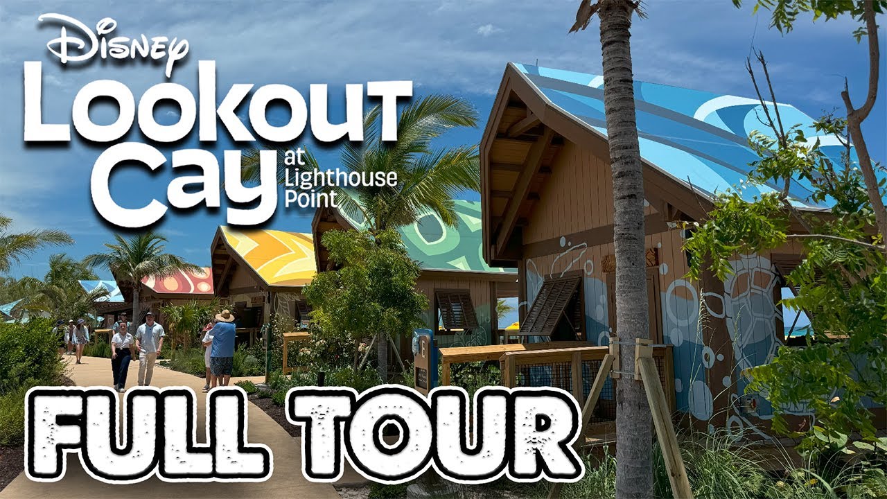 Promotional image of Disney Lookout Cay at Lighthouse Point featuring colorful beach bungalows, tropical plants, and visitors walking along a path. Text reads "Disney Lookout Cay at Lighthouse Point FULL TOUR.