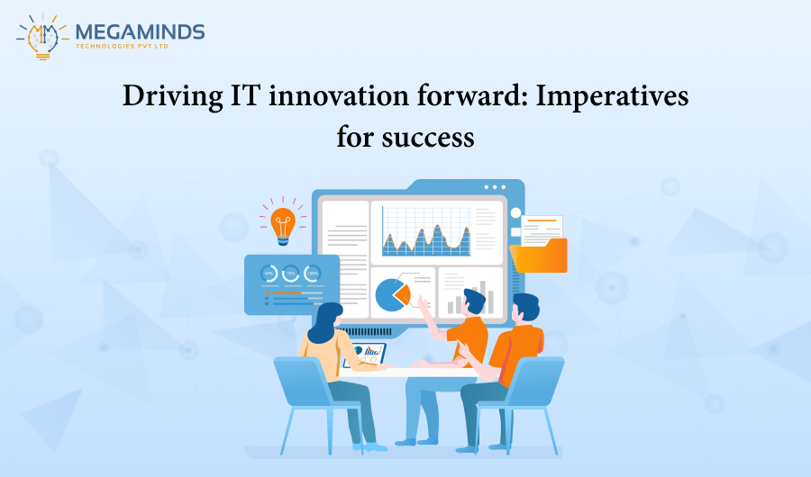 Driving IT innovation forward: Imperatives for success