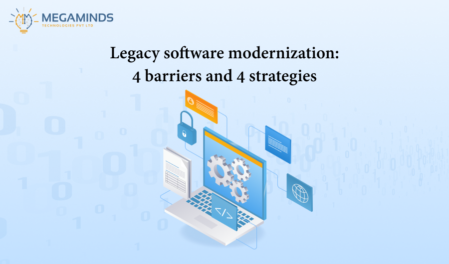 Legacy software modernization: 4 barriers and 4 strategies