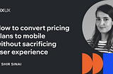 How to convert pricing plans to mobile without sacrificing user experience