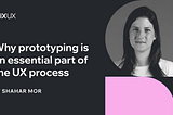 Why prototyping is an essential part of the UX process