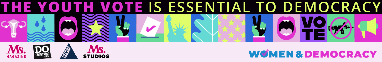 The Youth Vote Is Essential to Democracy: from Ms. magazine, DoSomething, Anthem Awards and Ms. Studios, a Women and Democracy platform