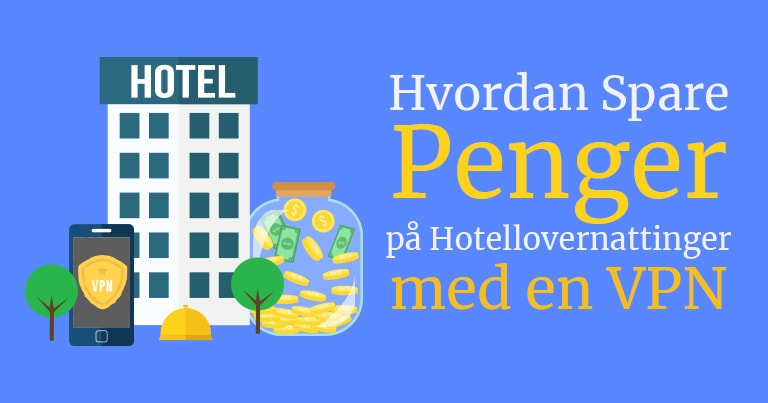 Hvordan spare penger på Hotell med VPN