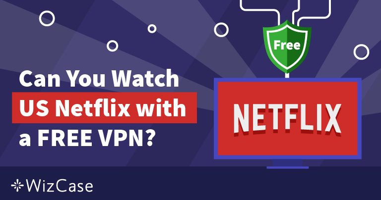 De 7 beste GRATIS VPN-er for Netflix – fungerer fortsatt i 2024