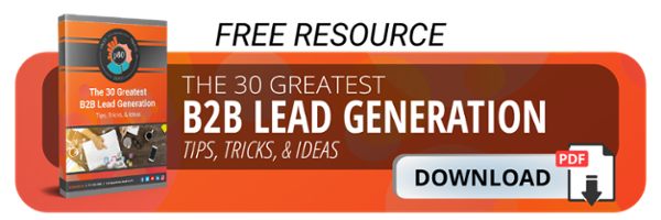 Download Today! The 30 Greatest B2B Lead Generation Tips, Tricks, & Ideas.