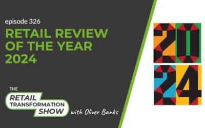 326: Retail Review Of The Year 2024