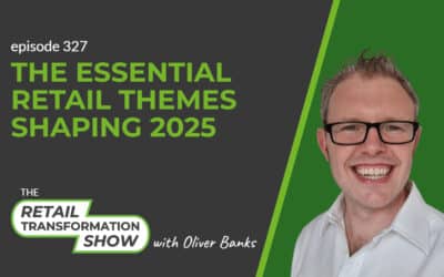 327: The Essential Retail Trends And Themes Shaping 2025