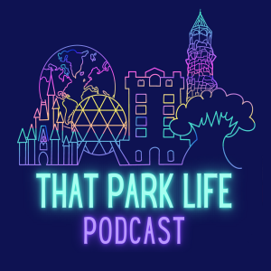 That Park Life: a Theme Park Podcast