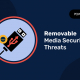 Removable Media Security Threats 01