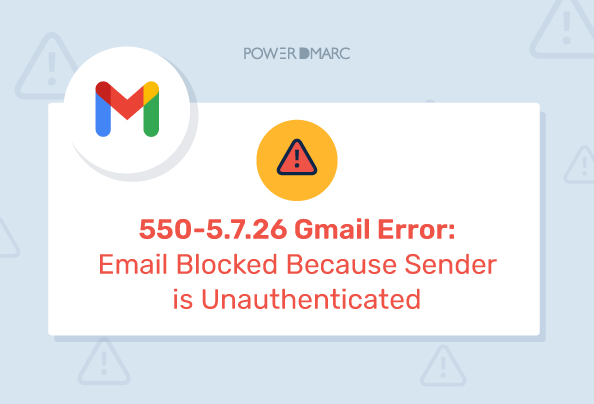 550-5.7.26-Gmail-Error.-送信者が未認証のためメールがブロックされました。