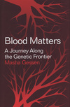 Blood matters: A journey along the genetic frontier