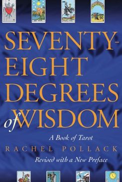 'Seventy-Eight Degrees of Wisdom: A Book of Tarot', by Rachel Pollack