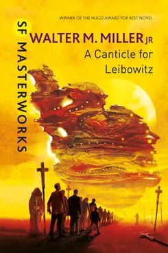 A Canticle For Leibowitz, by Walter M. Miller Jr.