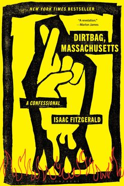 ‘Dirtbag, Massachusetts: A Confessional,’ by Isaac Fitzgerald