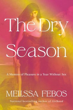 The Dry Season, by Melissa Febos