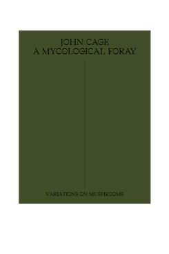 John Cage: A Mycological Foray: Variations on Mushrooms