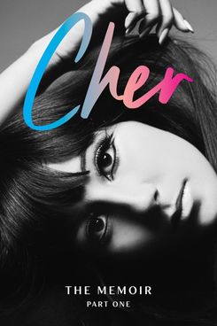 Cher, The Memoir: Part One, by Cher (November 19)