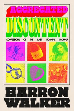 Aggregated Discontent by Harron Walker