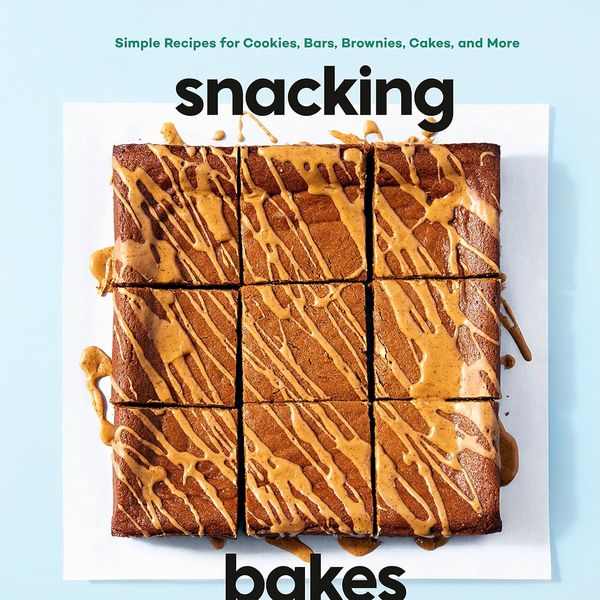 'Snacking Bakes: Simple Recipes for Cookies, Bars, Brownies, Cakes, and More' by Yossy Arefi