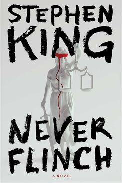 Never Flinch, by Stephen King