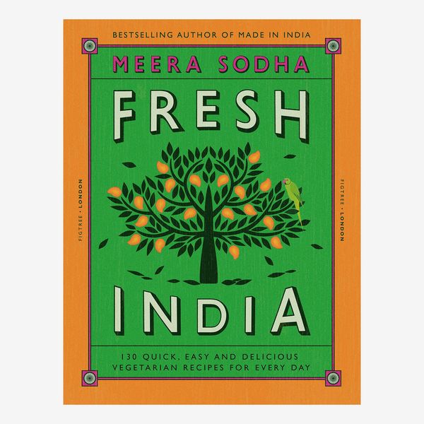 Fresh India: 130 Quick, Easy and Delicious Vegetarian Recipes for Every Day, by Meera Sodha