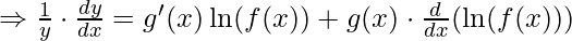 \Rightarrow \frac{1}{y} \cdot \frac{dy}{dx} = g'(x) \ln(f(x)) + g(x) \cdot \frac{d}{dx}(\ln(f(x)))