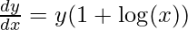 \frac{d y}{d x}=y(1+\log (x))