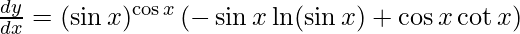 \frac{dy}{dx} = (\sin x)^{\cos x} \left( -\sin x \ln(\sin x) + \cos x \cot x \right)