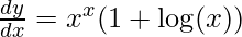 \frac{d y}{d x}=x^{x}(1+\log (x))