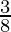 \frac{3}{8}  