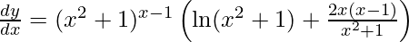 \frac{dy}{dx} = (x^2 + 1)^{x - 1} \left( \ln(x^2 + 1) + \frac{2x(x - 1)}{x^2 + 1} \right)