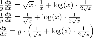 \frac{1}{y} \frac{d y}{d x}=\sqrt{x} \cdot \frac{1}{x}+\log (x) \cdot \frac{1}{2 \sqrt{x}} \\ \frac{1}{y} \frac{d y}{d x}=\frac{1}{\sqrt{x}}+\log (x) \cdot \frac{1}{2 \sqrt{x}} \\ \frac{d y}{d x}=y \cdot\left(\frac{1}{\sqrt{x}}+\log (\mathrm{x}) \cdot \frac{1}{2 \sqrt{x}}\right) \\