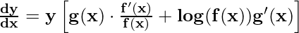 \bold{\frac{dy}{dx} = y\left[g(x)\cdot \frac{f'(x)}{f(x)} + log(f(x))g'(x)\right]}