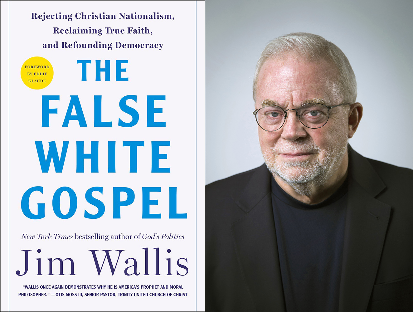 "The False White Gospel" and author Jim Wallis. (Courtesy images)