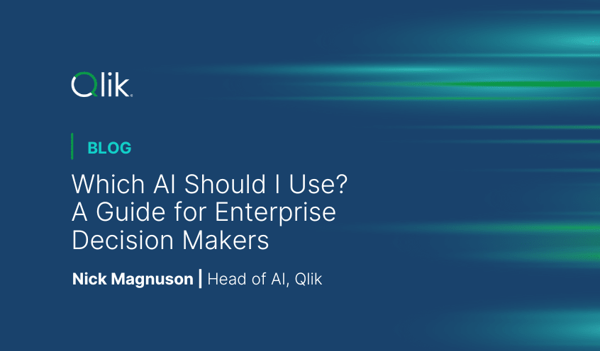 Qlik blog post titled "Which AI Should I Use? A Guide for Enterprise Decision Makers" by Nick Magnuson, Head of AI at Qlik.