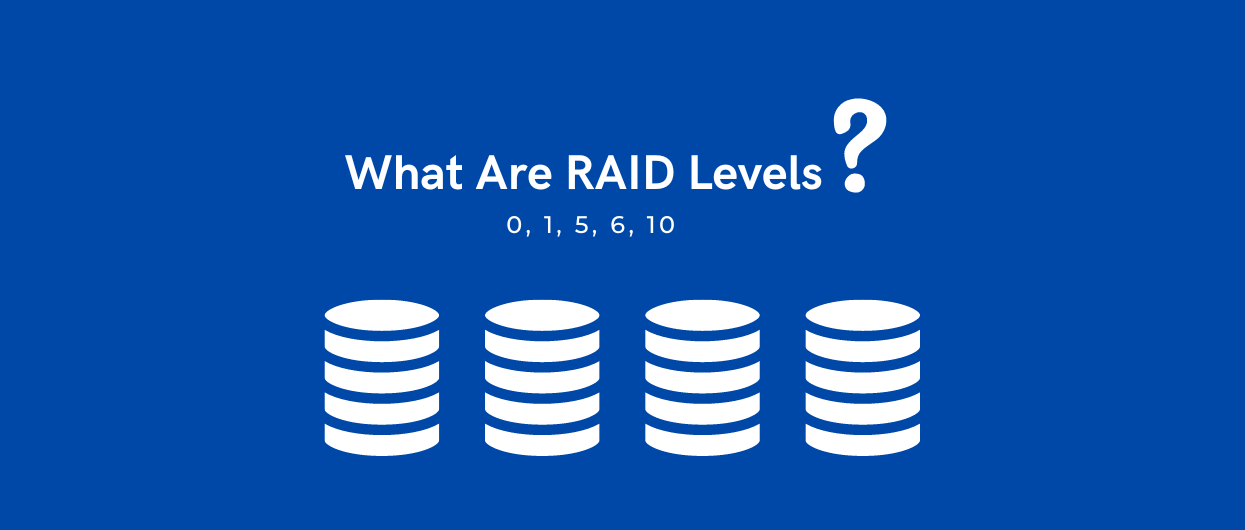 What Are RAID Levels 0, 1, 5, 10