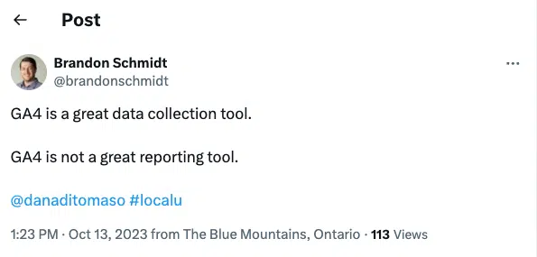 Brandon Schmidt on X: "GA4 is a great data collection tool. GA4 is not a great reporting tool. @dana