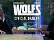 Wolfs - Official Trailer