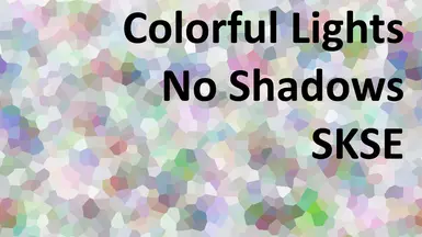 Colorful Lights - No Shadows - SKSE